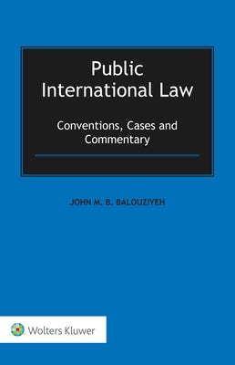 Public International Law: Conventions, Cases and Commentary by Balouziyeh, John M. B.