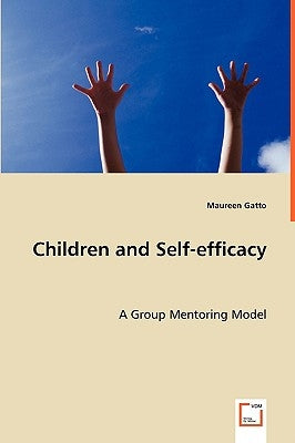 Children and Self-efficacy by Gatto, Maureen