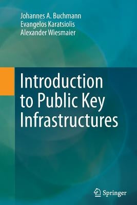 Introduction to Public Key Infrastructures by Buchmann, Johannes A.