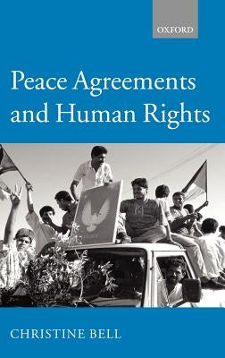 Peace Agreements and Human Rights by Bell, Christine