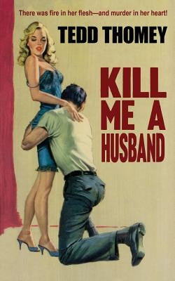 Kill Me a Husband by Thomey, Tedd