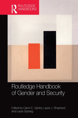 Routledge Handbook of Gender and Security by Gentry, Caron E.