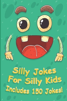 Silly Jokes For Silly kids: children's joke book age 5-12, funny Jokes, Riddles, Tongue Twisters, Knock-Knock jokes, and One liners for kids, A Hi by We Read, We Kids