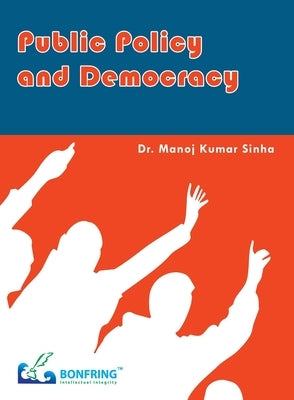Public Policy and Democracy by Sinha, Manoj