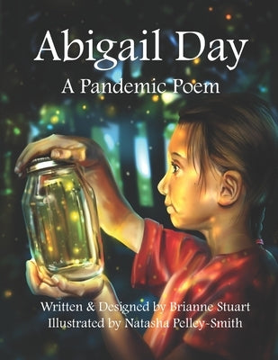Abigail Day: A Pandemic Poem by Pelley-Smith, Natasha