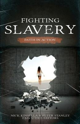 Fighting Slavery: Faith in Action by Stanley, Peter