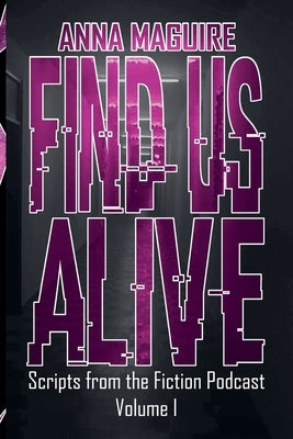 Find Us Alive Volume I by Maguire, Anna