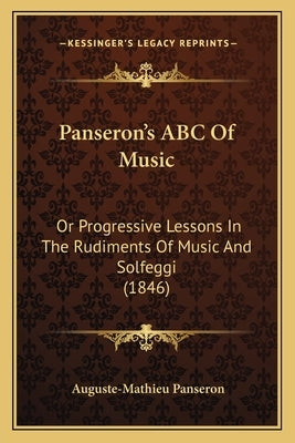 Panseron's ABC Of Music: Or Progressive Lessons In The Rudiments Of Music And Solfeggi (1846) by Panseron, Auguste-Mathieu