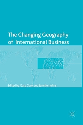 The Changing Geography of International Business by Cook, Gary