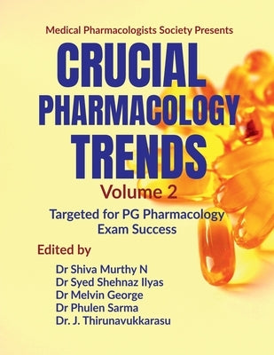 Crucial Pharmacology Trends (Volume 2): Targeted for PG Pharmacology Exam Success by Dr Shiva Murthy N
