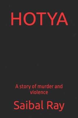 Hotya: A story of murder and violence by Ray, Saibal