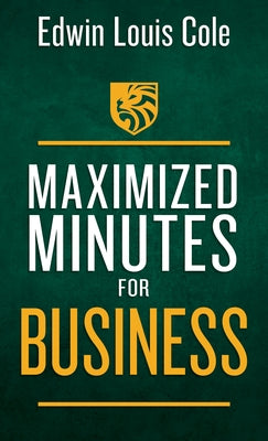 Maximized Minutes for Business by Cole, Edwin Louis