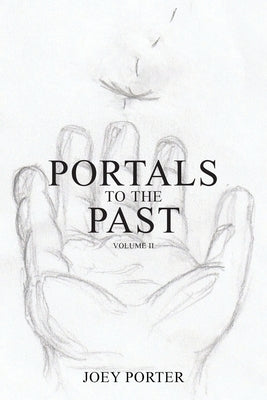 Portals to the Past: Volume II by Porter, Joey