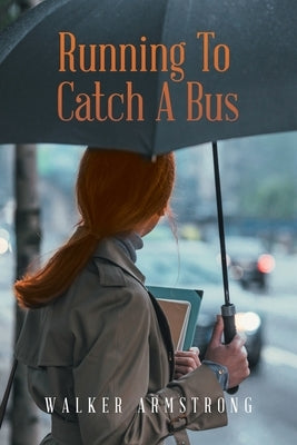 Running to Catch a Bus by Armstrong, Walker