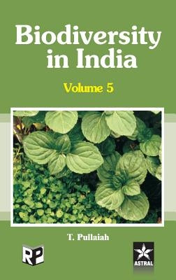 Biodiversity in India Vol. 5 by Pullaiah, T.