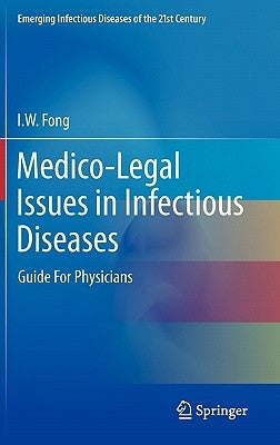 Medico-Legal Issues in Infectious Diseases: Guide for Physicians by Fong, I. W.