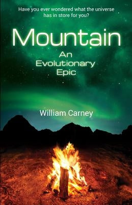 Mountain: An Evolutionary Epic by Carney, William