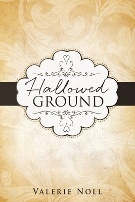Hallowed Ground by Noll, Valerie