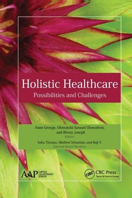 Holistic Healthcare: Possibilities and Challenges by George, Anne