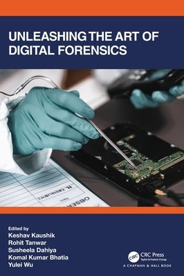 Unleashing the Art of Digital Forensics by Kaushik, Keshav