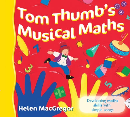 Tom Thumb's Musical Maths: Developing Maths Skills with Simple Songs by MacGregor, Helen