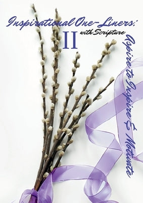 Inspirational One-Liners II with Scripture: Aspire to Inspire & Motivate by Walker, Mignon Valliere