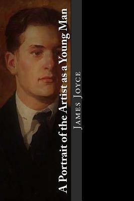 A Portrait of the Artist as a Young Man by Joyce, James