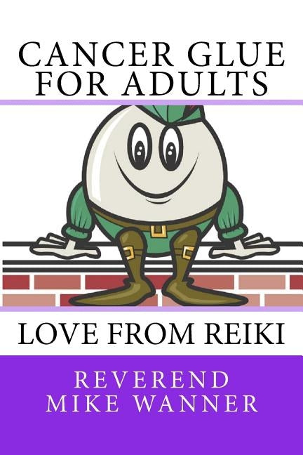 Cancer Glue for Adults: Love From Reiki by Wanner, Reverend Mike