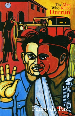 Man Who Killed Durruti by de Paz, Pedro