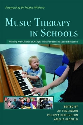 Music Therapy in Schools: Working with Children of All Ages in Mainstream and Special Education by Strange, John