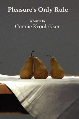 Pleasure's Only Rule by Kronlokken, Connie