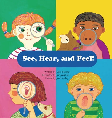 See, Hear, and Feel!: Sensory Organs by Jeong, Min-Ji