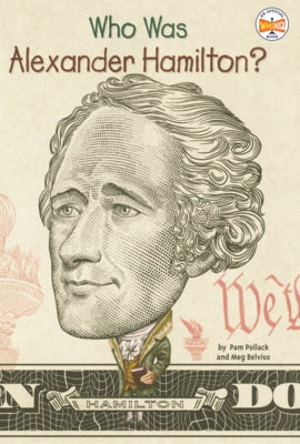 Who Was Alexander Hamilton? by Pollack, Pam