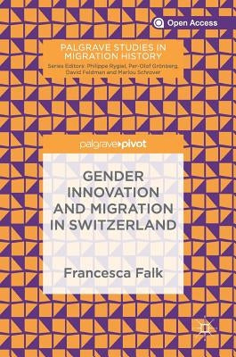 Gender Innovation and Migration in Switzerland by Falk, Francesca