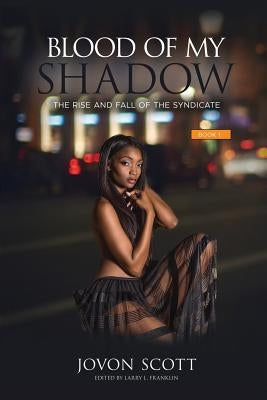 Blood on My Shadow: The Rise and Fall of the Syndicate by Scott, Jovon