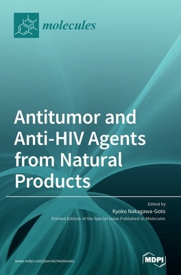 Antitumor and Anti-HIV Agents from Natural Products by Nakagawa-Goto, Kyoko