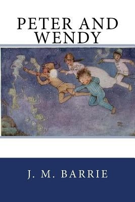 Peter and Wendy by Barrie, James Matthew