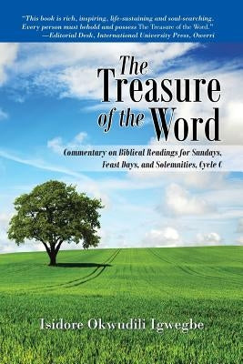 The Treasure of the Word: Commentary on Biblical Readings for Sundays, Feast Days, and Solemnities, Cycle C by Igwegbe, Isidore Okwudili