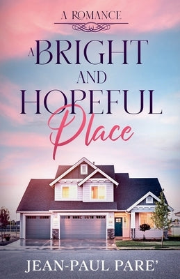A Bright and Hopeful Place by Pare, Jean-Paul