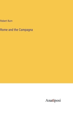 Rome and the Campagna by Burn, Robert