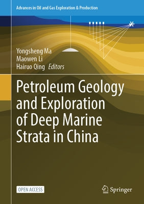 Petroleum Geology and Exploration of Deep Marine Strata in China by Ma, Yongsheng