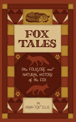Fox Tales: The Folklore and Natural History of The Fox by Ellis, Brian Fox