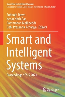 Smart and Intelligent Systems: Proceedings of Sis 2021 by Dawn, Subhojit