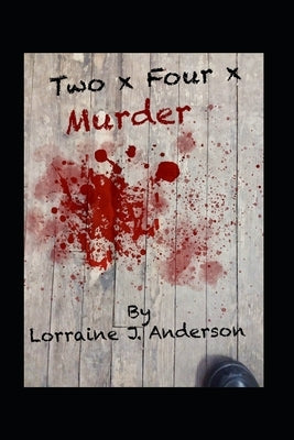 Two x Four x Murder by Anderson, Lorraine J.