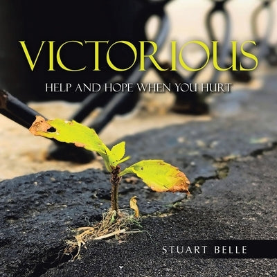 Victorious: Help and Hope when You Hurt by Belle, Stuart