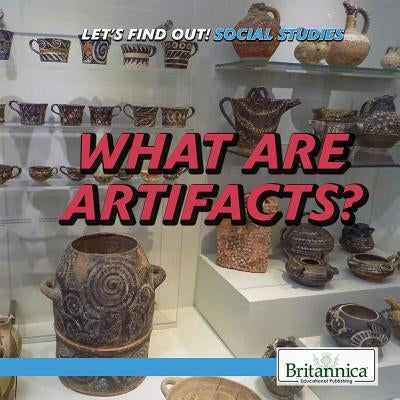 What Are Artifacts? by Hurt, Avery Elizabeth