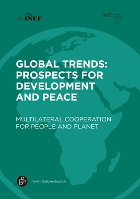 Global Trends: Prospects for Development and Peace: Multilateral Cooperation for People and Planet by Ulbert, Cornelia