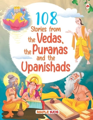 108 Stories from the Vedas, the Puranas and the Upanishads for Children (Illustrated) - Story Book for Kids by Maple Press