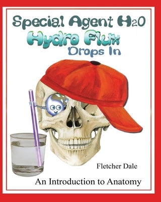Special Agent H20 Hydro Flux Drops in: An Introduction To Anatomy by Dale, Fletcher