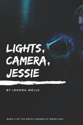 Lights, Camera, Jessie by Wells, Lenora